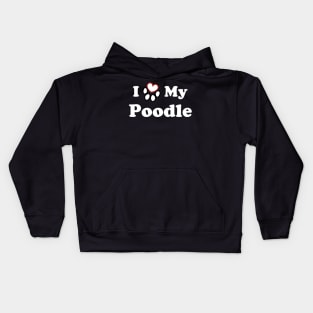 I Love My Poodle Kids Hoodie